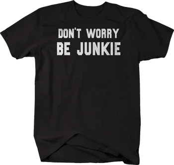 Dont Bekymre Være Junkie, Glade, Sjove T-Shirt Til Mænd, Herre T-Shirt