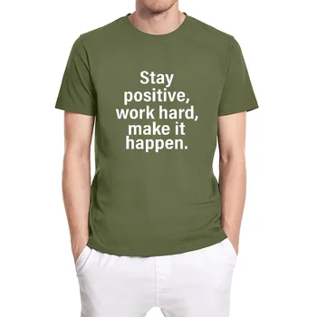 Ophold Positive Arbejde Hårdt for at Gøre Det Ske Sjove Unisex T-Shirt til Mænd Kort Ærme Toppe, t-stykkerne, Vintage-Inspirerede T-Shirt